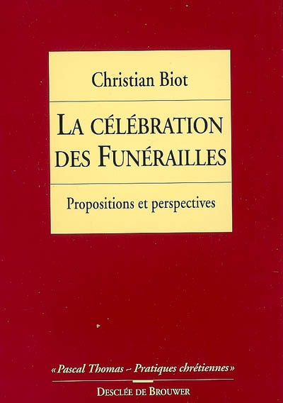 La célébration des funérailles : propositions et perspectives