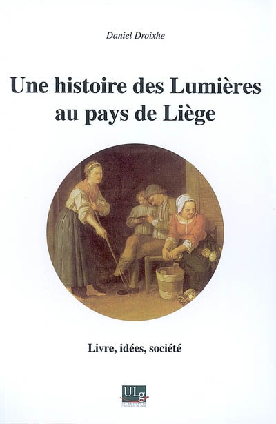 Une histoire des Lumières au pays de Liège : livre, idées, société