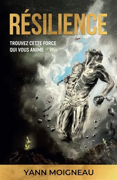 Résilience : Trouvez cette force qui vous anime
