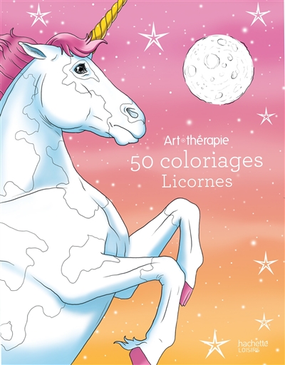 Licornes : 50 coloriages anti-stress
