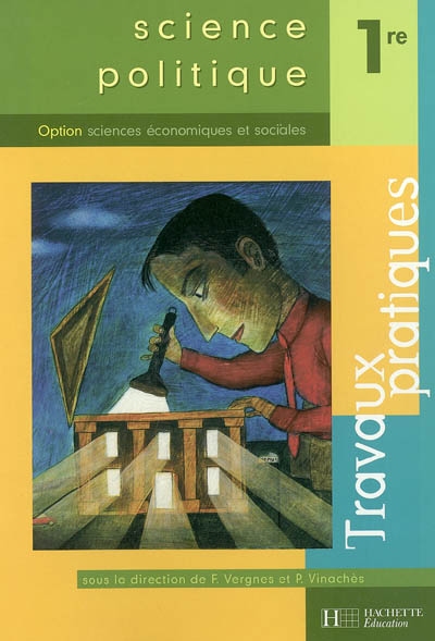 Science politique 1re, option sciences économiques et sociales : travaux pratiques