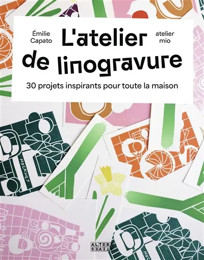 L'atelier de linogravure : 30 projets inspirants pour toute la maison