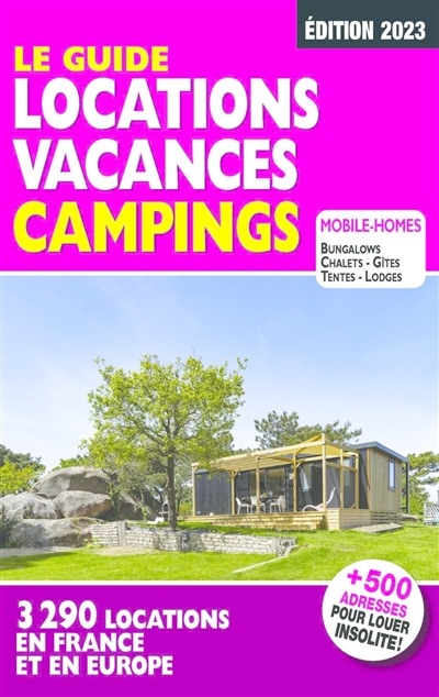 Le guide locations vacances campings : 3.290 locations en France et en Europe : mobile-homes, bungalows, chalets, gîtes, tentes, lodges
