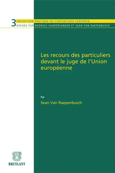 Les recours des particuliers devant le juge de l'Union européenne
