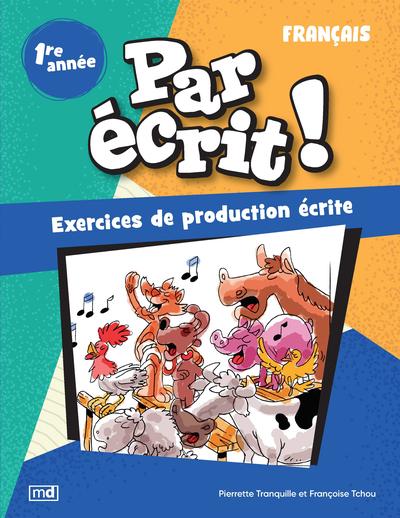 Par écrit ! : Français, 1re année : Exercices de production écrite