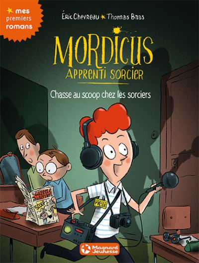 Mordicus, apprenti sorcier. Vol. 8. Chasse au scoop chez les sorciers