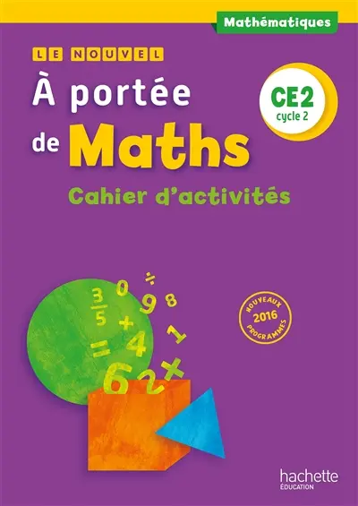 Le nouvel A portée de maths CE2, cycle 2 : cahier d'activités : nouveaux programmes 2016