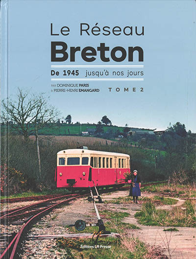 Le réseau breton. Vol. 2. De 1945 jusqu'à nos jours