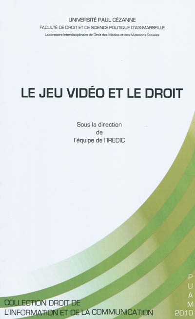 Le jeu vidéo et le droit : table ronde du 22 mai 2008 organisée à Aix-en-Provence, dans le cadre du Master II Recherche Droit des médias