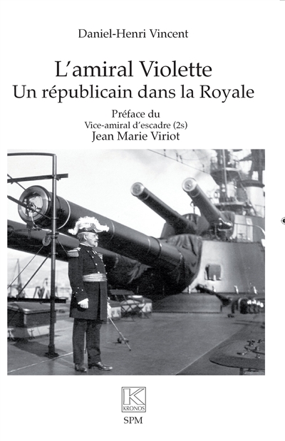 L'amiral Violette : un républicain dans la Royale