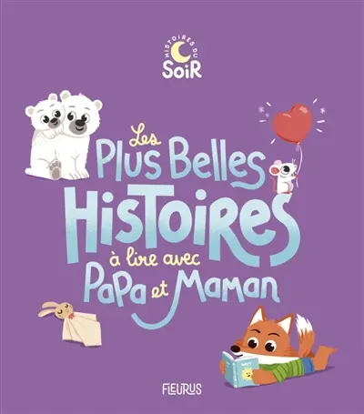 Les plus belles histoires du soir à lire avec papa et maman