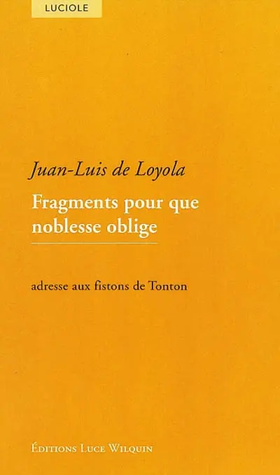 Fragments pour que noblesse oblige : adresse aux fistons de Tonton