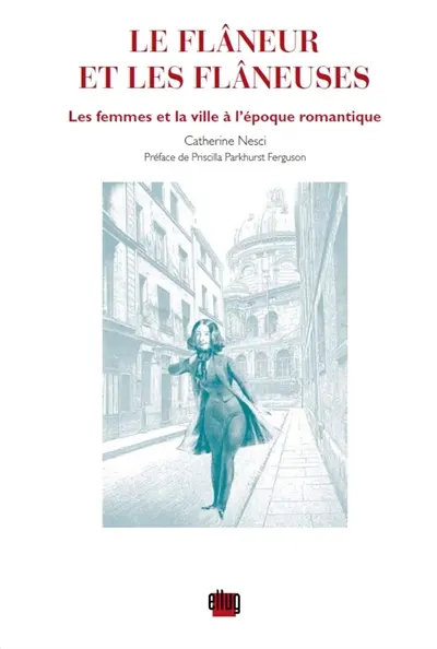 Le flâneur et les flâneuses : les femmes et la ville à l'époque romantique