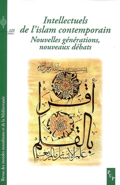 Revue des mondes musulmans et de la Méditerranée, n° 123. Intellectuels de l'islam contemporain : nouvelles générations, nouveaux débats
