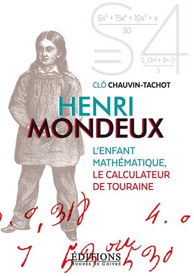 Henri Mondeux : l'enfant mathématique, le calculateur de Touraine