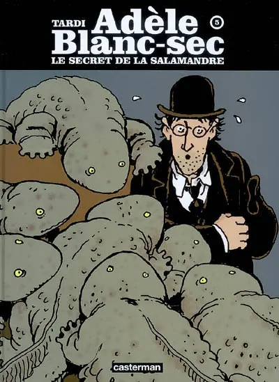 Adèle Blanc-Sec. Vol. 5. Le secret de la salamandre