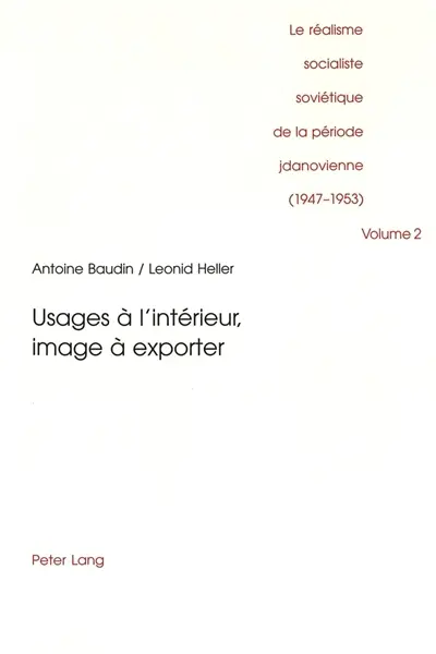 Le réalisme socialiste soviétique de la période jdanovienne : 1947-1953. Vol. 2. Usages à l'intérieur, image à exporter