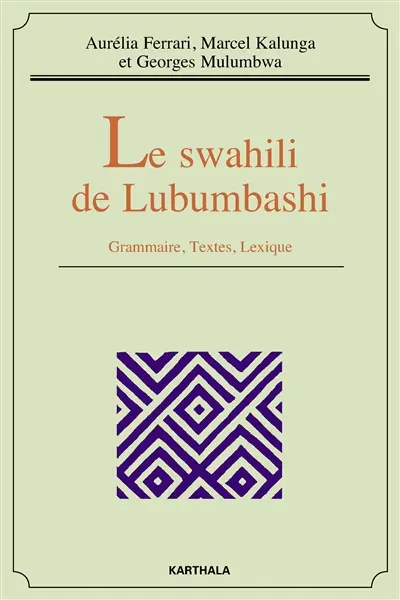 Le swahili de Lubumbashi : grammaire, textes, lexique