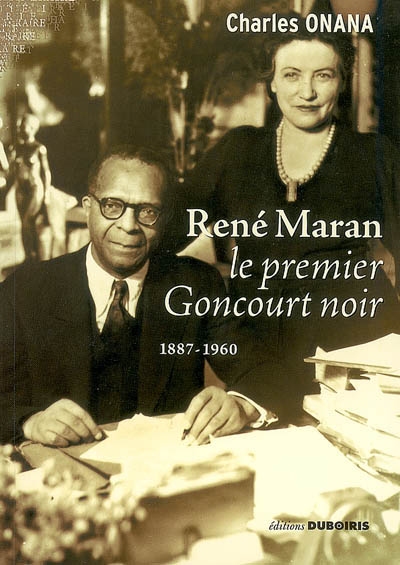 René Maran : le premier Goncourt noir : 1887-1960