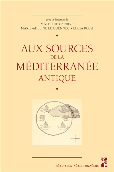 Aux sources de la Méditerranée antique : les sciences de l'Antiquité entre renouvellements documentaires et questionnements méthodologiques : actes du colloque tenu à la Maison Méditerranéenne des sciences de l'homme à Aix-en-Provence les 8 et 9 avril 2011