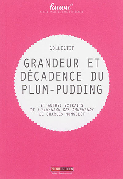 Grandeur et décadence du plum-pudding : et autres extraits de L'almanach  des gourmands pour 1862