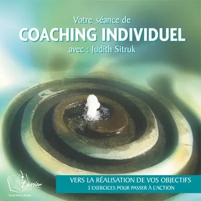 Votre séance de coaching individuel avec Judith Sitruk : vers la réalisation de vos objectifs, 3 exercices pour passer à l'action