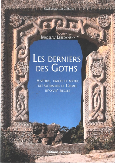 Les derniers des Goths : histoire, traces et mythe des Germains de Crimée : IIIe-XVIIIe siècles