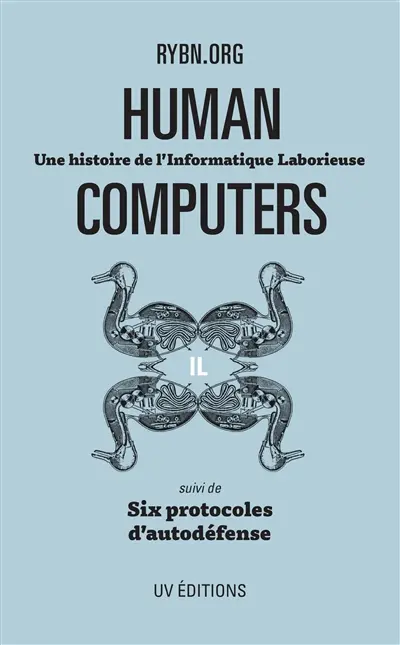 Human computers : une histoire de l'informatique laborieuse. Six protocoles d'autodéfense permacomputationnelle