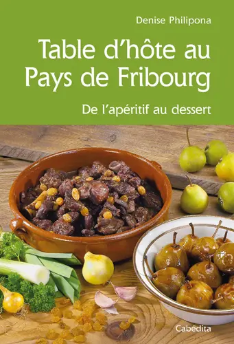 Table d'hôte au Pays de Fribourg : de l'apéritif au dessert