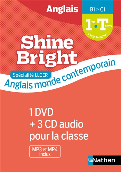 Shine bright, 1re, terminale, spécialité LLCER : B1-C1, anglais monde contemporain : 1 DVD + 3 CD audio pour la classe (MP3 et MP4 inclus)