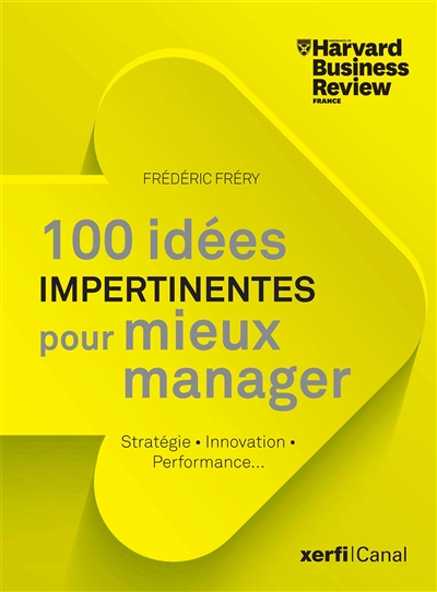 100 idées impertinentes pour mieux manager : stratégie, innovation, performance...