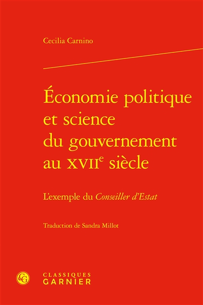 Economie politique et science du gouvernement au XVIIe siècle : l'exemple du Conseiller d'Estat
