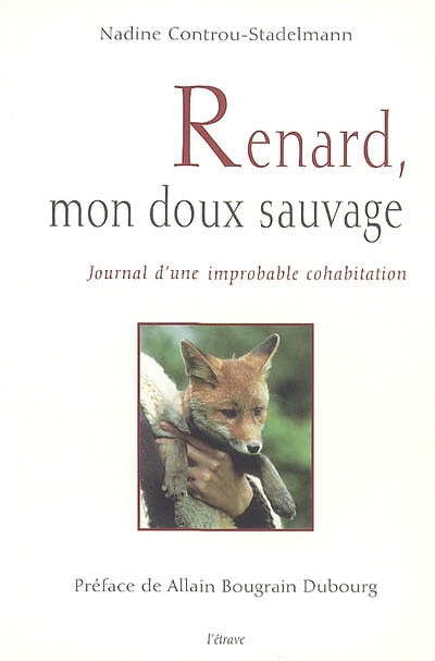 Renard, mon doux sauvage :...
