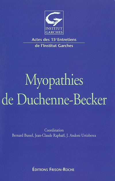 Myopathies de Duchenne-Becker : actes des 15es Entretiens de l'Institut Garches, novembre 2002