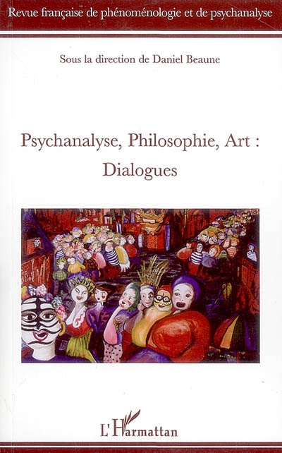 Revue française de phénoménologie et de psychanalyse, n° 1 (2009). Psychanalyse, philosophie, art : dialogues