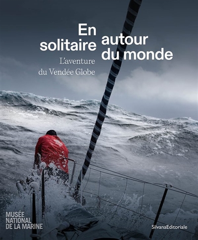 En solitaire autour du monde : l'aventure du Vendée Globe