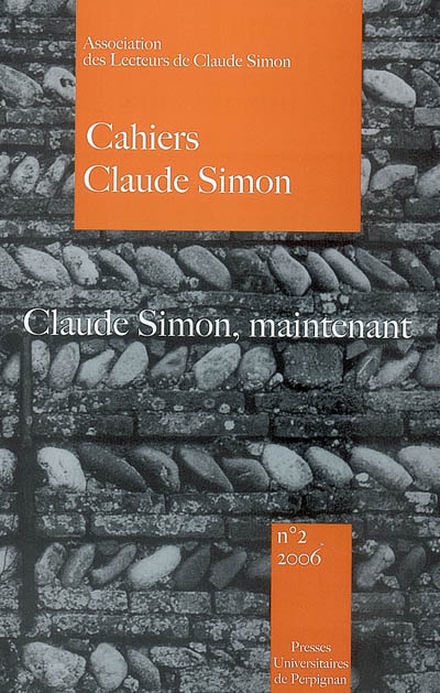 Cahiers Claude Simon, n° 2. Claude Simon, maintenant