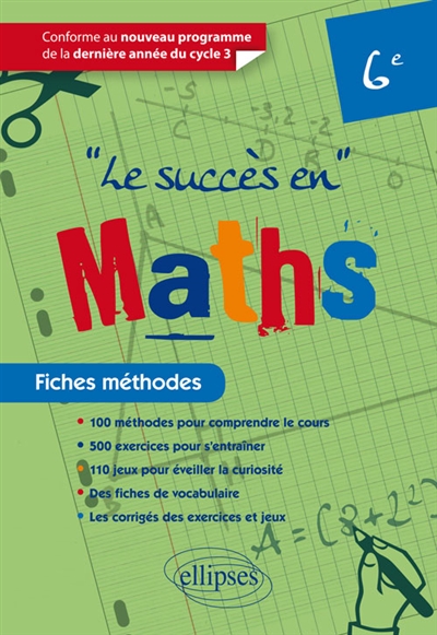 Le succès en maths 6e : fiches méthodes