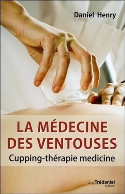 La médecine des ventouses. Vol. 2. Cupping-thérapie médicine. Ba huo fou. Vol. 2. Cupping-thérapie médicine