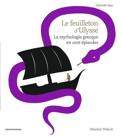 Le feuilleton d'Ulysse : la mythologie grecque en cent épisodes Le feuilleton d'Ulysse : la mythologie grecque en cent épisodes