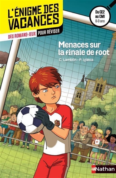 Menaces sur la finale de foot : des romans-jeux pour réviser : du CE2 au CM1, 8-9 ans
