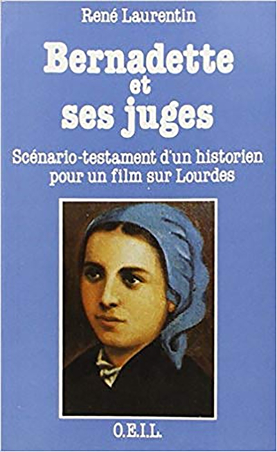 Bernadette et ses juges : scénario-testament d'un historien pour un film sur Lourdes