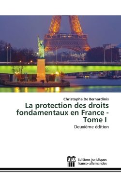 La protection des droits fondamentaux en France : Tome I : Deuxième édition