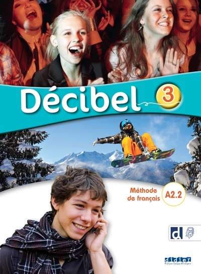 Décibel 3, A2.2 : méthode de français