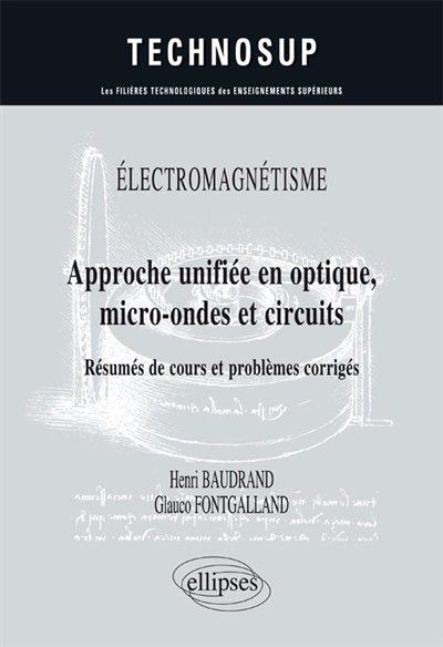 Electromagnétisme : approche unifiée en optique, micro-ondes et circuits : résumés de cours et problèmes corrigés, niveau B