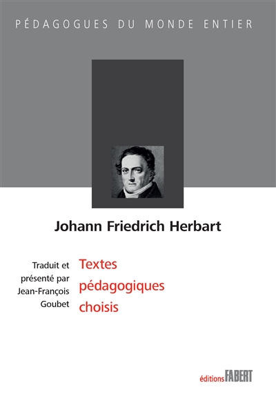 Johann Friedrich Herbart : textes pédagogiques choisis