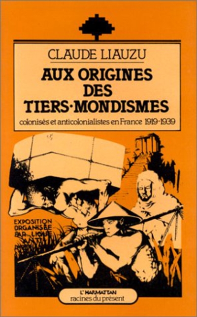 Aux origines des tiers-mondismes : Colonisés et anticolonialistes en France 1919-1939