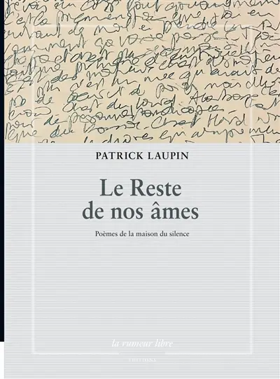Le reste de nos âmes : poèmes de la maison du silence