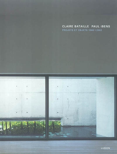 Claire Bataille, Paul Ibens : projets et objets 1968-2002