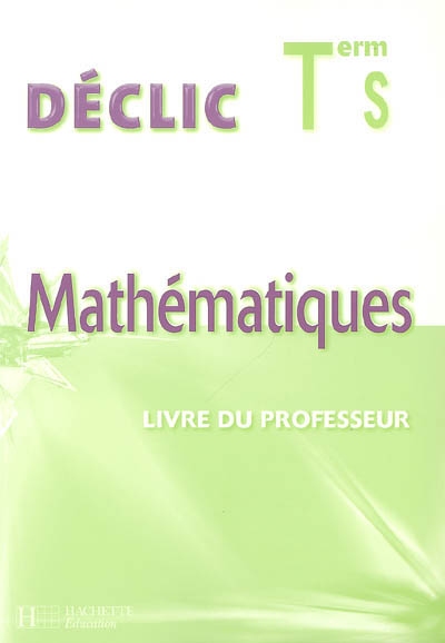Mathématiques terminale S : livre du professeur